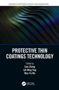 Title: Protective Thin Coatings Technology, Author: Sam Zhang