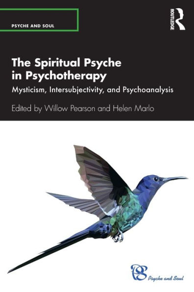 The Spiritual Psyche Psychotherapy: Mysticism, Intersubjectivity, and Psychoanalysis