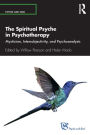 The Spiritual Psyche in Psychotherapy: Mysticism, Intersubjectivity, and Psychoanalysis