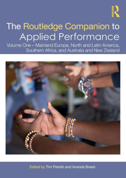 The Routledge Companion to Applied Performance: Volume One - Mainland Europe, North and Latin America, Southern Africa, Australia New Zealand