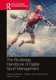 Title: The Routledge Handbook of Digital Sport Management, Author: Michael L. Naraine