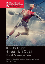Title: The Routledge Handbook of Digital Sport Management, Author: Michael L. Naraine