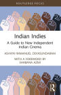 Indian Indies: A Guide to New Independent Indian Cinema