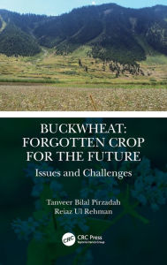 Title: Buckwheat: Forgotten Crop for the Future: Issues and Challenges, Author: Tanveer Bilal Pirzadah