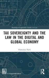 Title: Tax Sovereignty and the Law in the Digital and Global Economy, Author: Francesco Farri