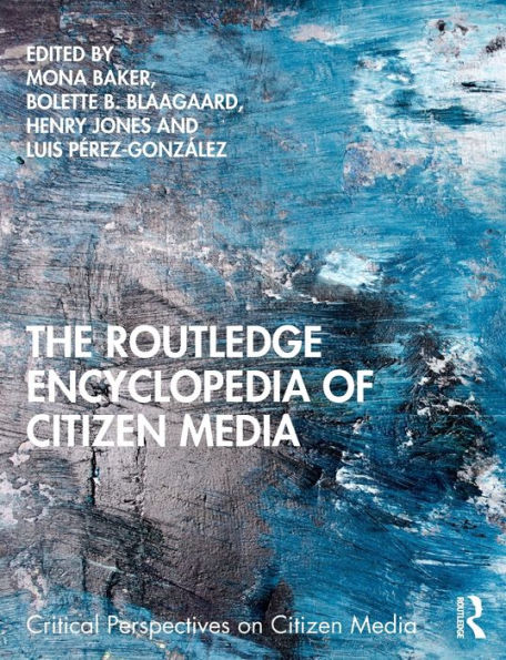 The Routledge Encyclopedia of Citizen Media