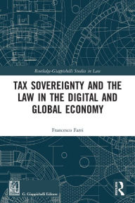 Title: Tax Sovereignty and the Law in the Digital and Global Economy, Author: Francesco Farri