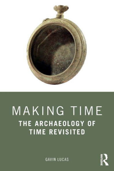 Making Time: The Archaeology of Time Revisited