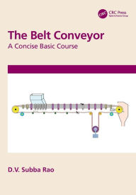 Title: The Belt Conveyor: A Concise Basic Course, Author: D.V. Subba Rao