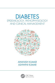 Title: Diabetes: Epidemiology, Pathophysiology and Clinical Management, Author: Awanish Kumar