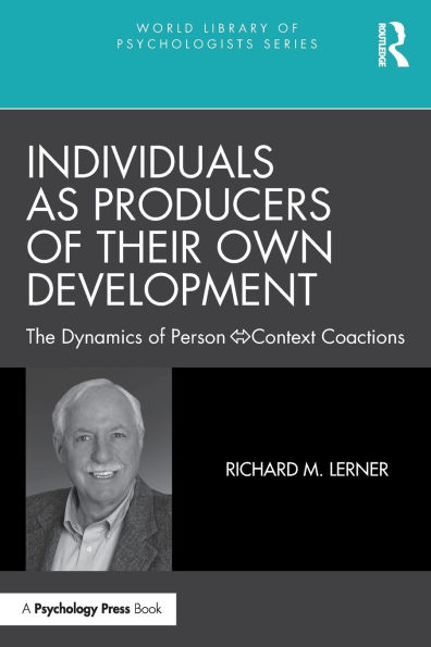 Individuals as Producers of Their Own Development: The Dynamics Person-Context Coactions