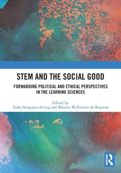 STEM and the Social Good: Forwarding Political Ethical Perspectives Learning Sciences