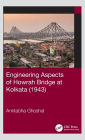 Engineering Aspects of Howrah Bridge at Kolkata (1943)