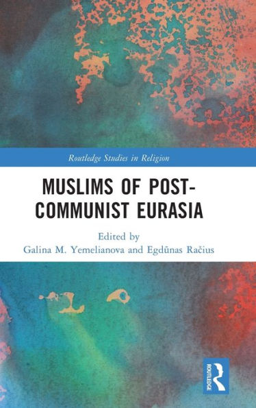 Muslims of Post-Communist Eurasia