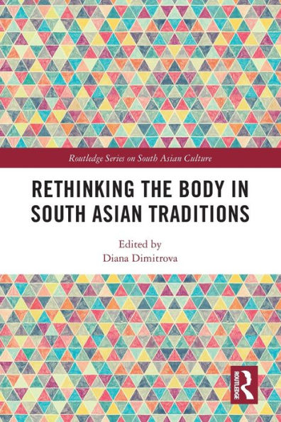 Rethinking the Body South Asian Traditions