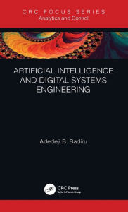 Title: Artificial Intelligence and Digital Systems Engineering, Author: Adedeji B. Badiru