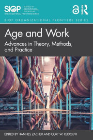 Title: Age and Work: Advances in Theory, Methods, and Practice, Author: Hannes Zacher