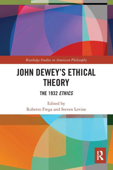John Dewey's Ethical Theory: The 1932 Ethics