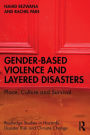 Gender-Based Violence and Layered Disasters: Place, Culture and Survival