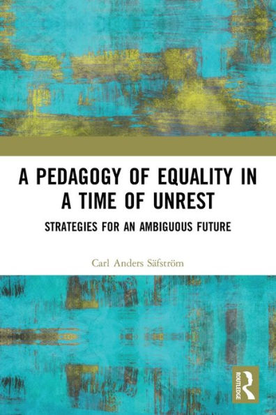 a Pedagogy of Equality Time Unrest: Strategies for an Ambiguous Future