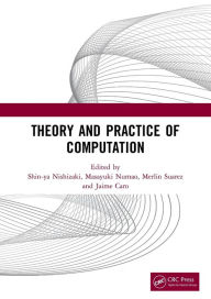 Title: Theory and Practice of Computation: Proceedings of the Workshop on Computation: Theory and Practice (WCTP 2019), September 26-27, 2019, Manila, The Philippines, Author: Shin-ya Nishizaki