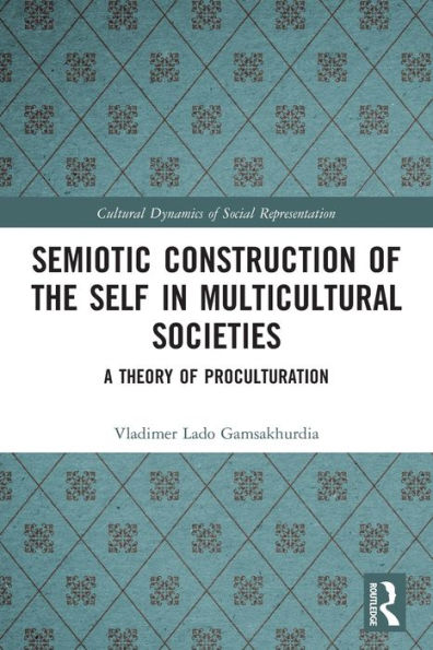 Semiotic Construction of the Self Multicultural Societies: A Theory Proculturation