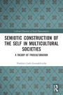 Semiotic Construction of the Self in Multicultural Societies: A Theory of Proculturation