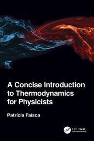 Title: A Concise Introduction to Thermodynamics for Physicists, Author: Patricia Faisca