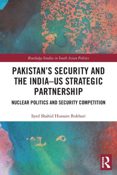 Pakistan's Security and the India-US Strategic Partnership: Nuclear Politics Competition