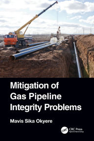 Title: Mitigation of Gas Pipeline Integrity Problems, Author: Mavis Sika Okyere