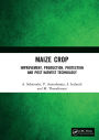 Maize Crop: Improvement, Production, Protection and Post Harvest Technology