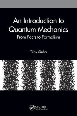 An Introduction to Quantum Mechanics: From Facts Formalism