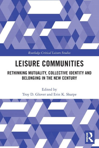 Leisure Communities: Rethinking Mutuality, Collective Identity and Belonging the New Century
