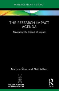 Title: The Research Impact Agenda: Navigating the Impact of Impact, Author: Martyna Sliwa