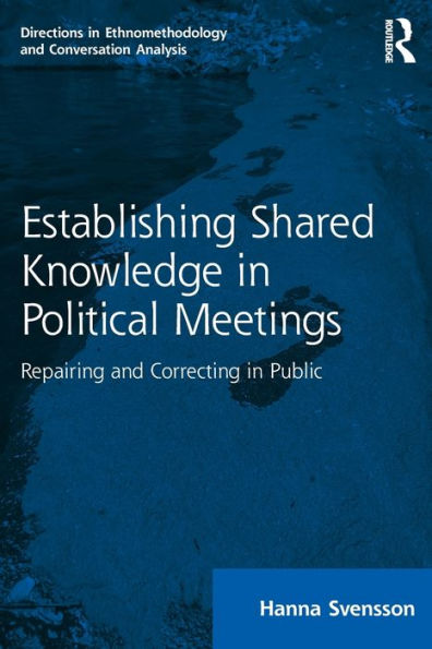 Establishing Shared Knowledge Political Meetings: Repairing and Correcting Public