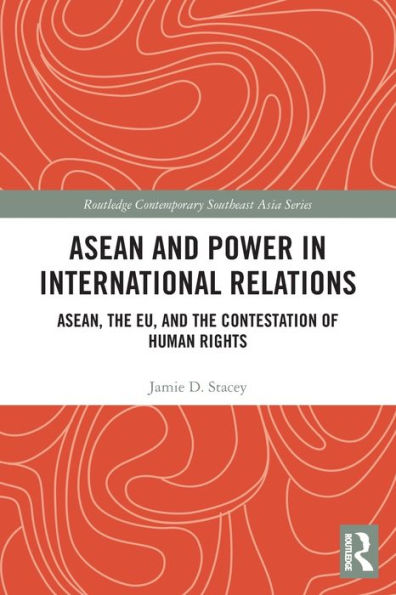 ASEAN and Power International Relations: ASEAN, the EU, Contestation of Human Rights