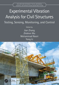 Title: Experimental Vibration Analysis for Civil Structures: Testing, Sensing, Monitoring, and Control, Author: Jian Zhang