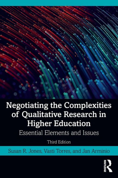 Negotiating the Complexities of Qualitative Research Higher Education: Essential Elements and Issues