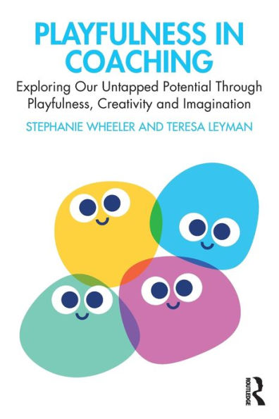 Playfulness Coaching: Exploring Our Untapped Potential Through Playfulness, Creativity and Imagination