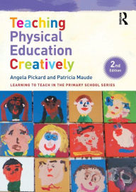 Title: Teaching Physical Education Creatively, Author: Angela Pickard