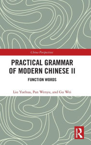 Title: Practical Grammar of Modern Chinese II: Function Words, Author: Liu Yuehua