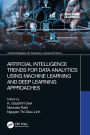 Artificial Intelligence Trends for Data Analytics Using Machine Learning and Deep Learning Approaches