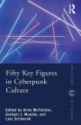 Fifty Key Figures in Cyberpunk Culture