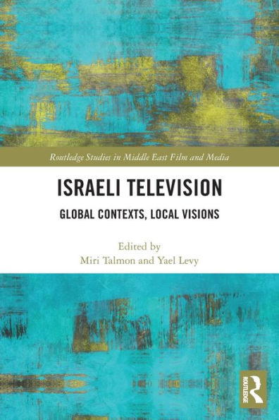 Israeli Television: Global Contexts, Local Visions