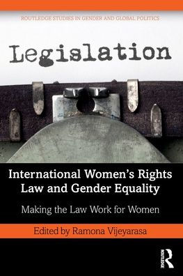 International Women's Rights Law and Gender Equality: Making the Work for Women