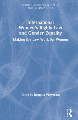 International Women's Rights Law and Gender Equality: Making the Work for Women