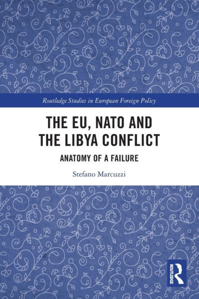 the EU, NATO and Libya Conflict: Anatomy of a Failure