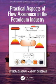 Title: Practical Aspects of Flow Assurance in the Petroleum Industry, Author: Jitendra Sangwai