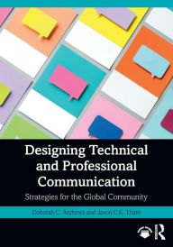 Title: Designing Technical and Professional Communication: Strategies for the Global Community, Author: Deborah C. Andrews