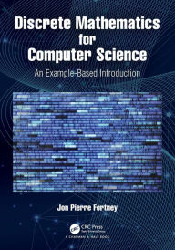 Title: Discrete Mathematics for Computer Science: An Example-Based Introduction, Author: Jon Pierre Fortney